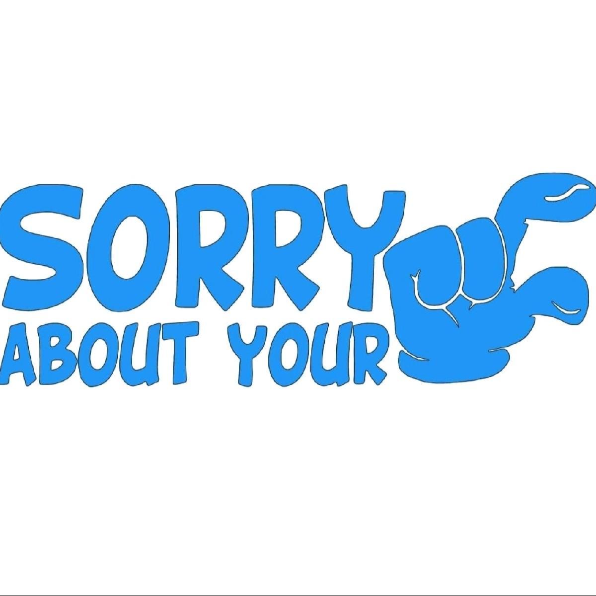 Sorry About Your Small Funny Decal, Truck Decal car Decal, Vinyl