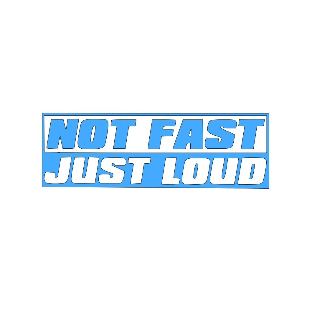 'Not Fast Just Loud - Vinyl Decal Sticker for Car funny decal stickers Truck Accessories