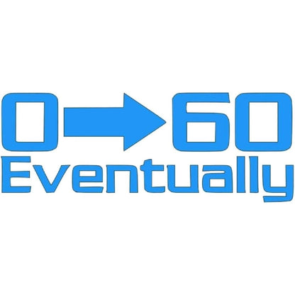 0 to 60 Eventually decal
