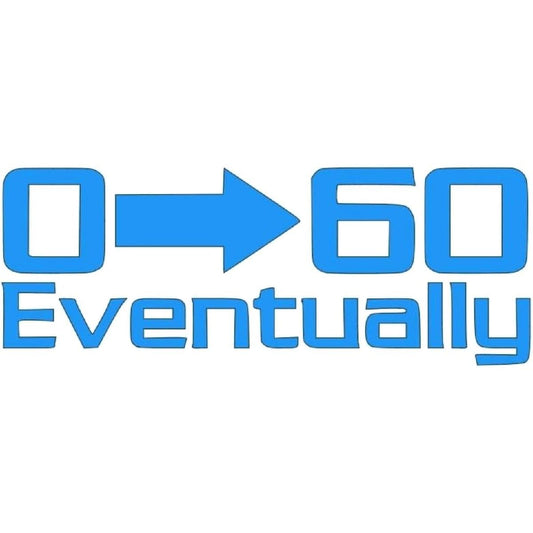 0 to 60 Eventually decal