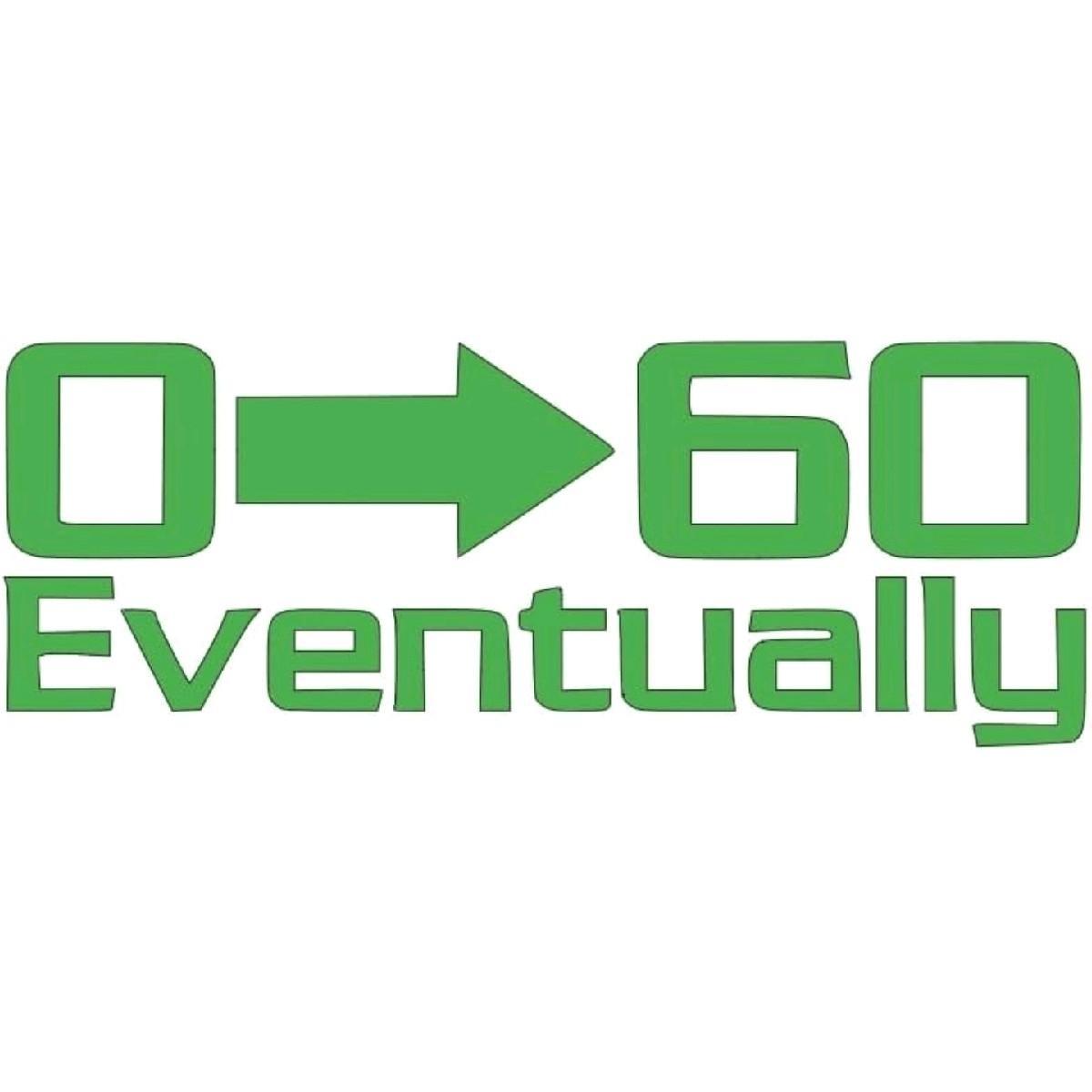 0 to 60 Eventually decal