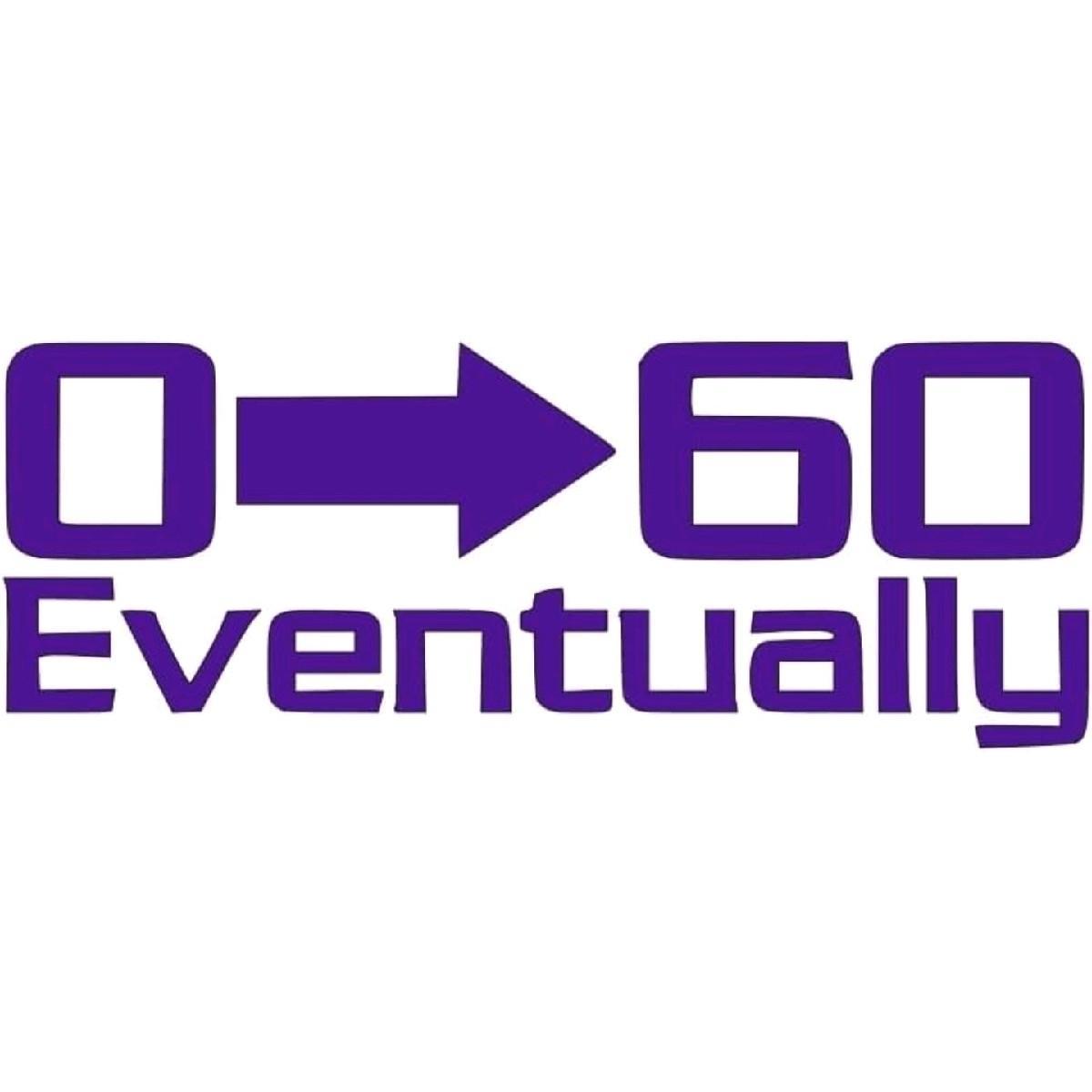 0 to 60 Eventually decal