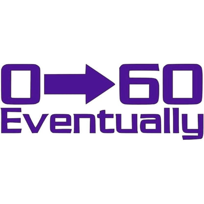 0 to 60 Eventually decal