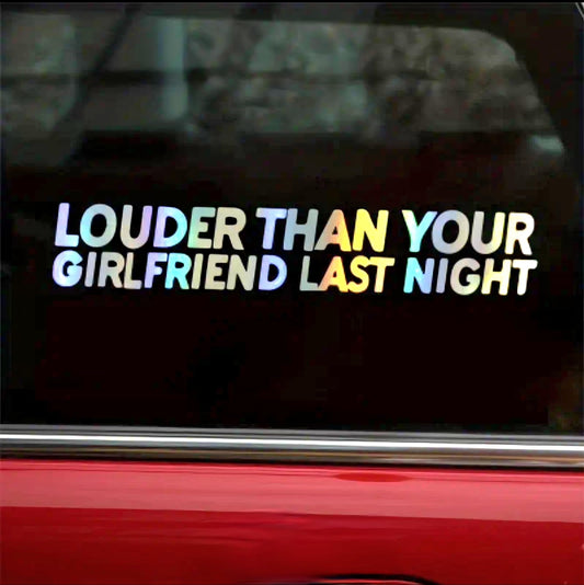 Louder than your girlfriend last night decal