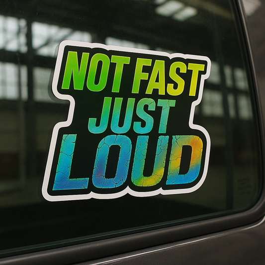 Not Fast Just Loud Window Decal UV-DFT Waterproof 6x4.3 Inches Direct to Film Printing Technology No Fade Sun Resistant Bumper Sticker for Cars Trucks