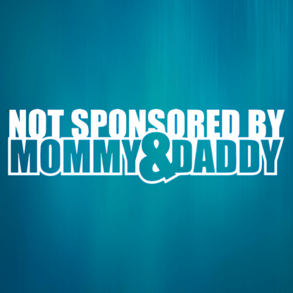 Not sponsored by Mommy and Daddy car sticker decal, Multiple Color Options 9x3 inches