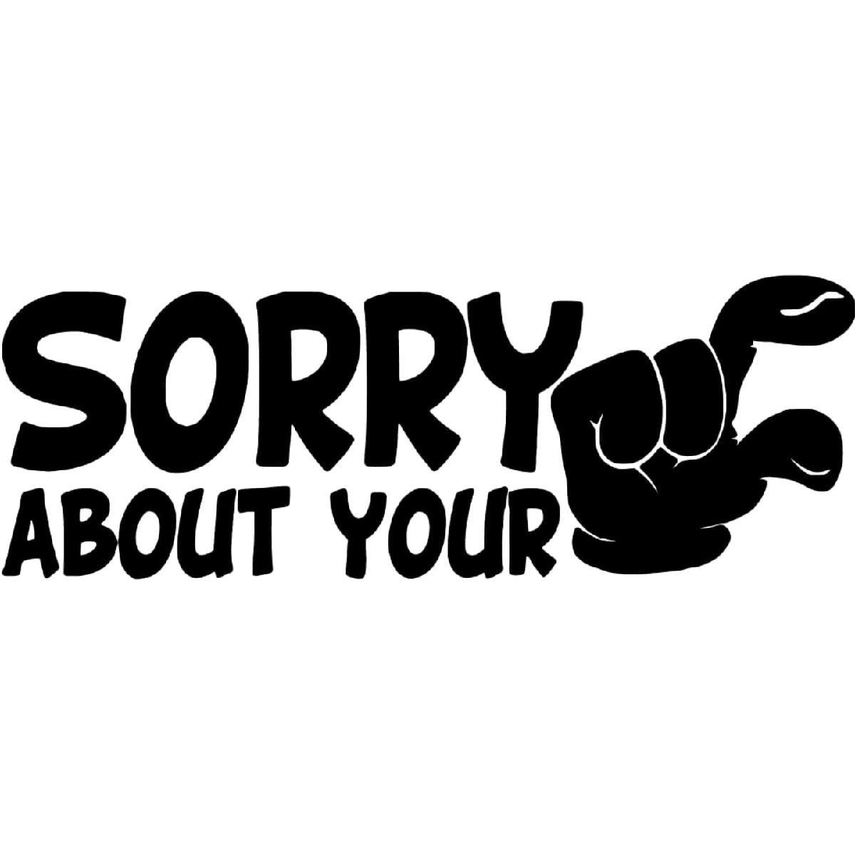 Sorry About Your Small Funny Decal, Truck Decal car Decal, Vinyl