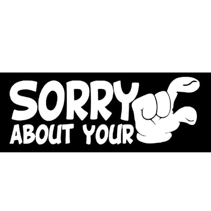 Sorry About Your Small Funny Decal, Truck Decal car Decal, Vinyl