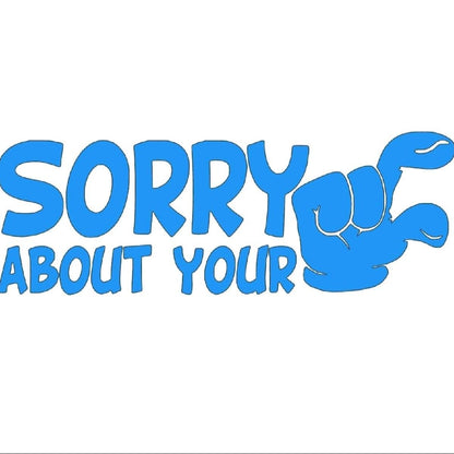Sorry About Your Small Funny Decal, Truck Decal car Decal, Vinyl