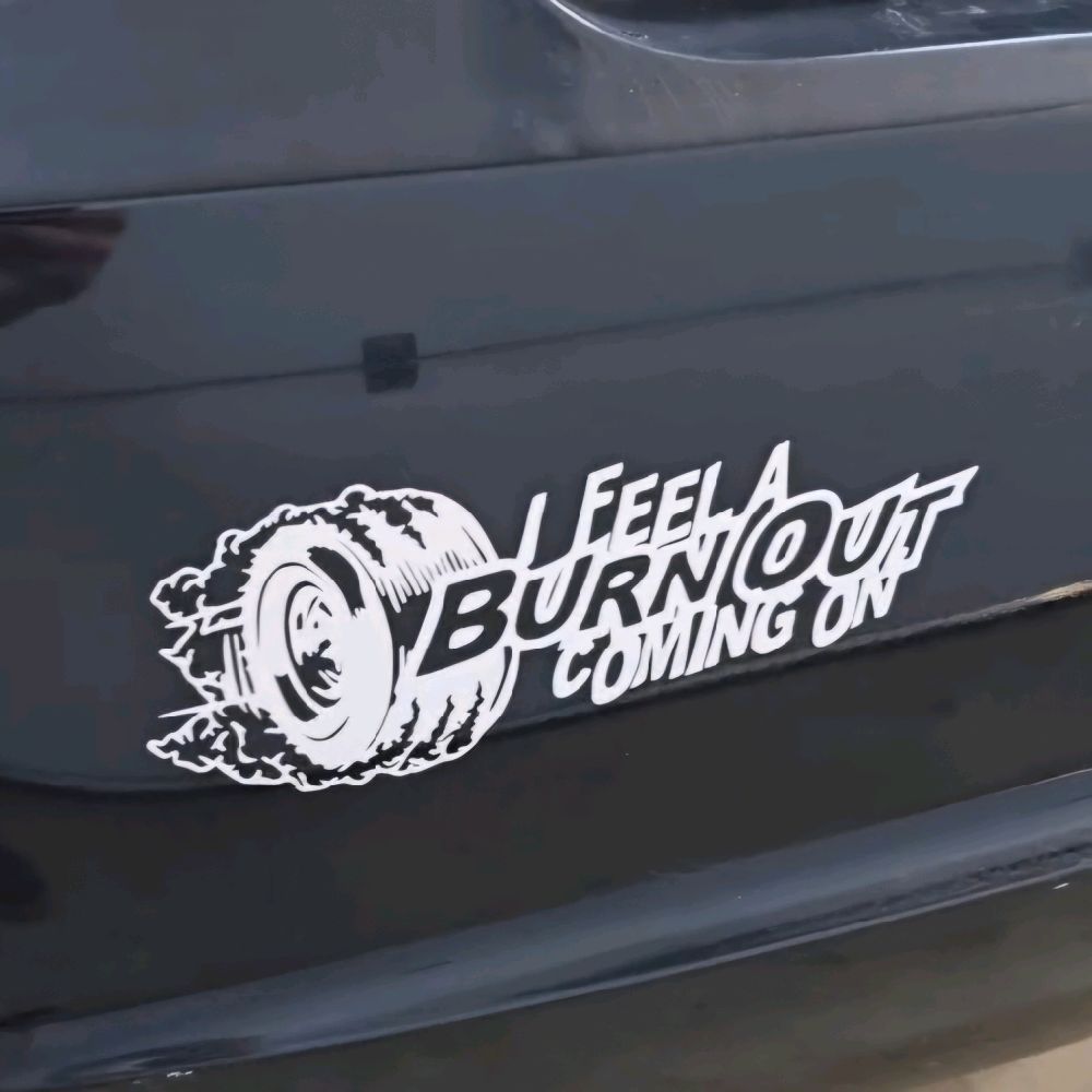 I Feel a Burnout Coming on car, Truck Decal Bumper Sticker 9x3 inches Multiple Color Choices jdm car