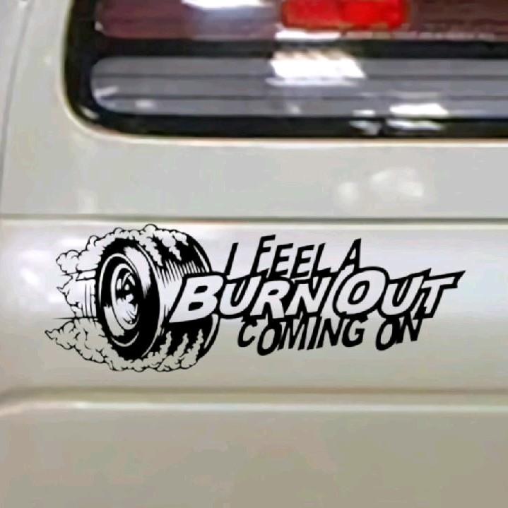 I Feel a Burnout Coming on car, Truck Decal Bumper Sticker 9x3 inches Multiple Color Choices jdm car