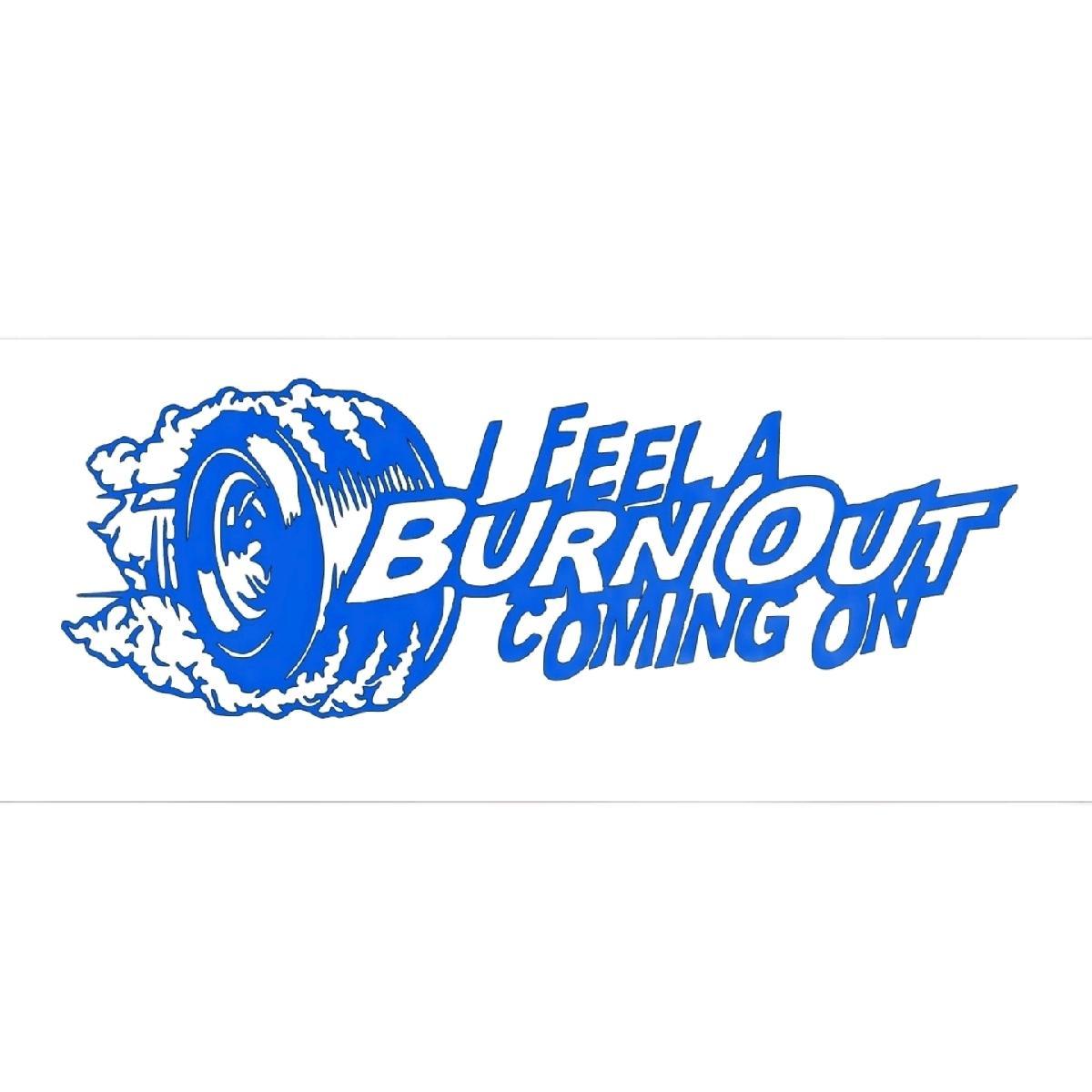 I Feel a Burnout Coming on car, Truck Decal Bumper Sticker 9x3 inches Multiple Color Choices jdm car