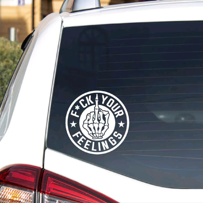 F*ck your feelings decal for car, truck, wall, toolbox, or windows
