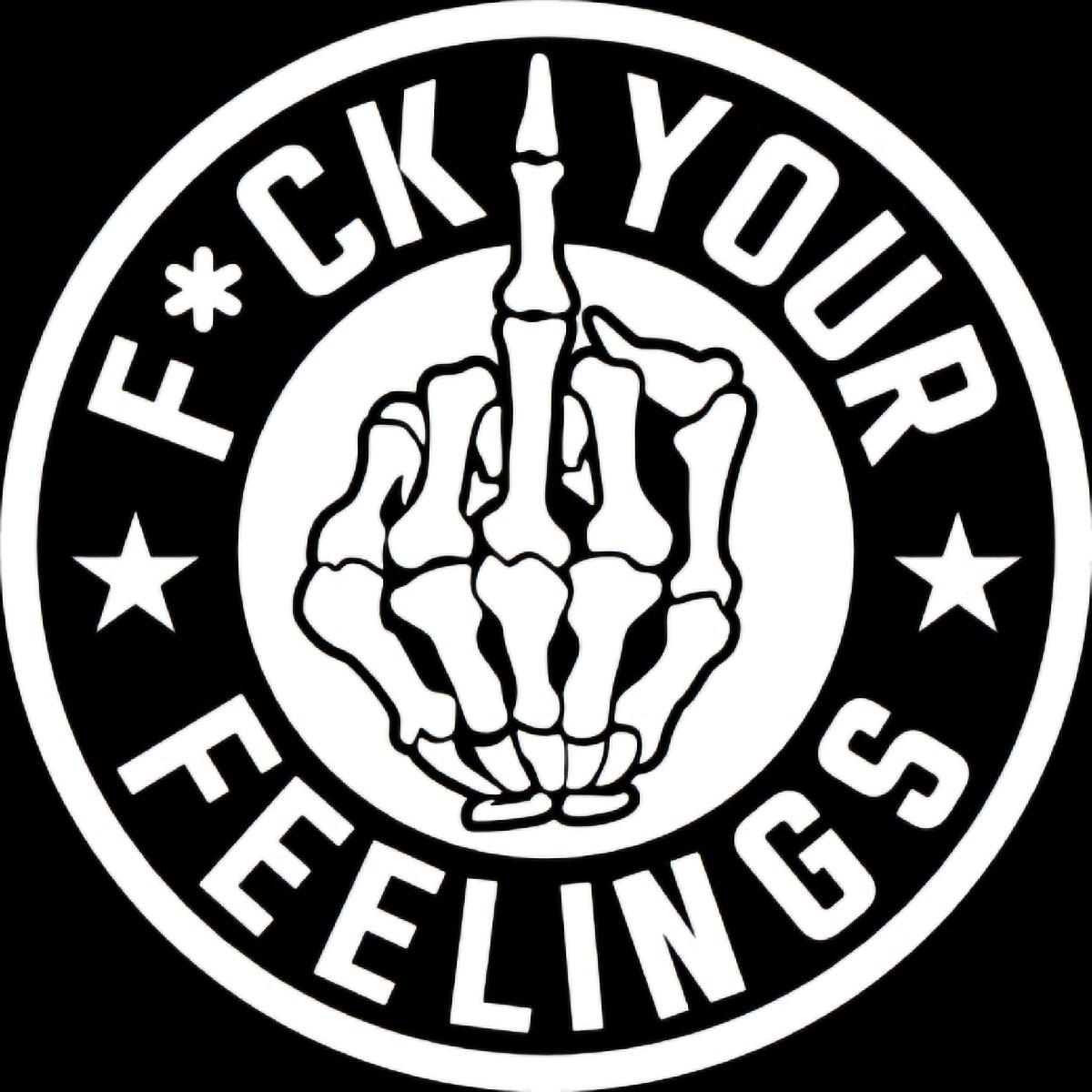 F*ck your feelings decal for car, truck, wall, toolbox, or windows