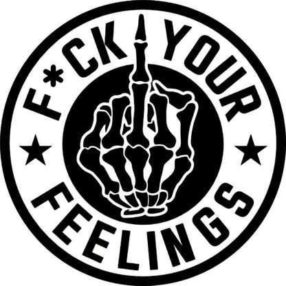 F*ck your feelings decal for car, truck, wall, toolbox, or windows