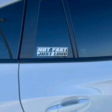 'Not Fast Just Loud - Vinyl Decal Sticker for Car funny decal stickers Truck Accessories