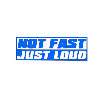 'Not Fast Just Loud - Vinyl Decal Sticker for Car funny decal stickers Truck Accessories