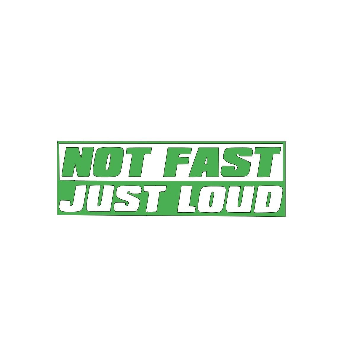 'Not Fast Just Loud - Vinyl Decal Sticker for Car funny decal stickers Truck Accessories