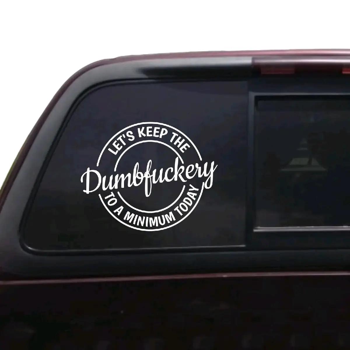 Let's keep the dumbfuckery to a minimum today decal.