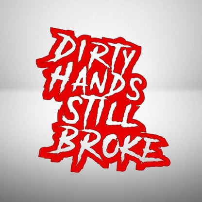 Dirty Hands Still Broke Decal 7x7.5 Inches for Car Truck Wall Decor window funny decal cool stickers car decal personali