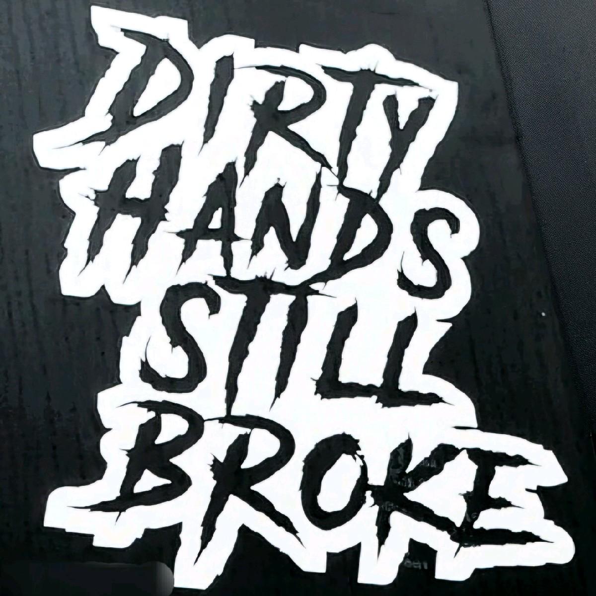 Dirty Hands Still Broke Decal 7x7.5 Inches for Car Truck Wall Decor window funny decal cool stickers car decal personali