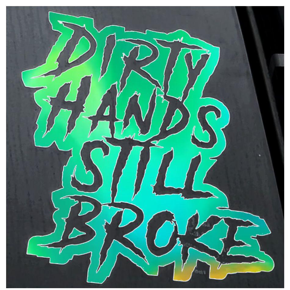 Dirty Hands Still Broke Decal 7x7.5 Inches for Car Truck Wall Decor window funny decal cool stickers car decal personali