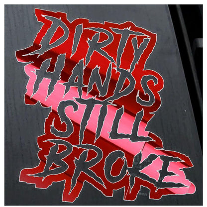 Dirty Hands Still Broke Decal 7x7.5 Inches for Car Truck Wall Decor window funny decal cool stickers car decal personali
