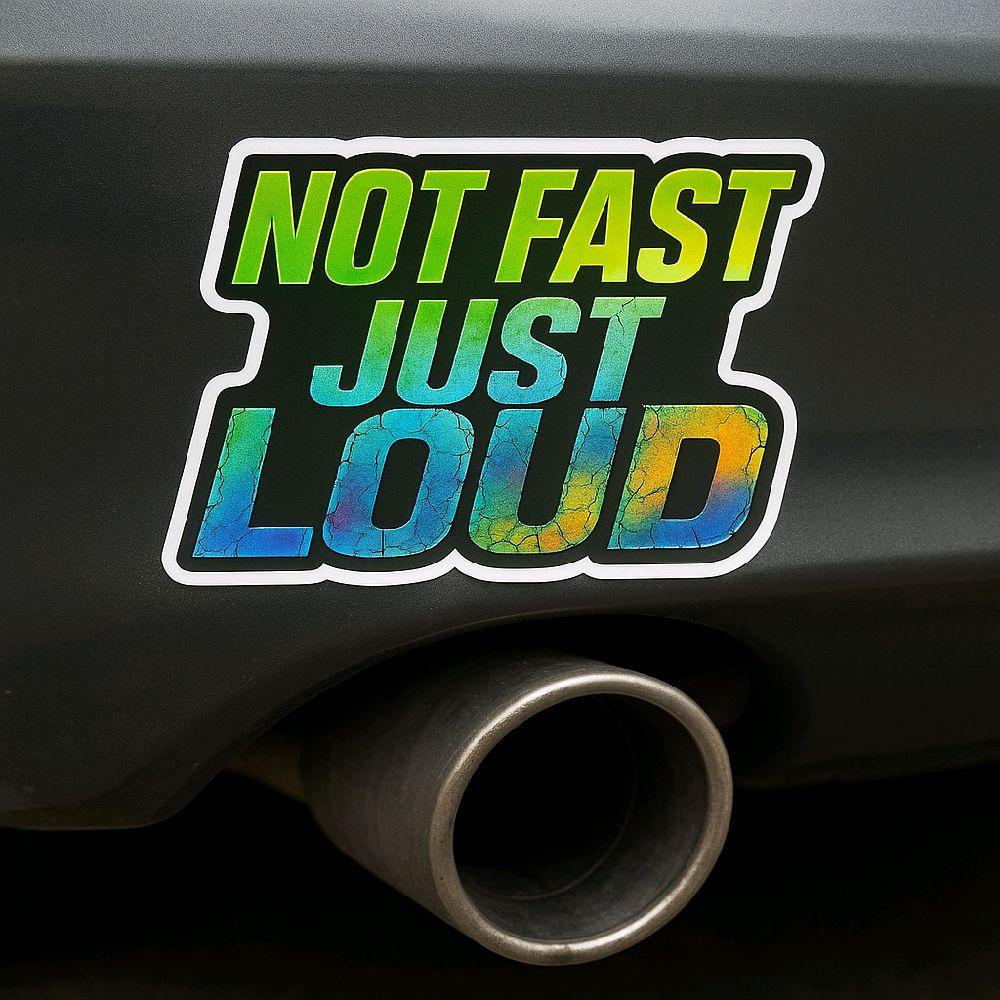 Not Fast Just Loud Window Decal UV-DFT Waterproof 6x4.3 Inches Direct to Film Printing Technology No Fade Sun Resistant 