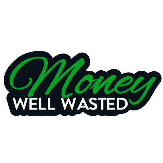 Money Well Wasted Sticker for Cars, Trucks, and Toolbox - Weather Resistant & UV-Resistant