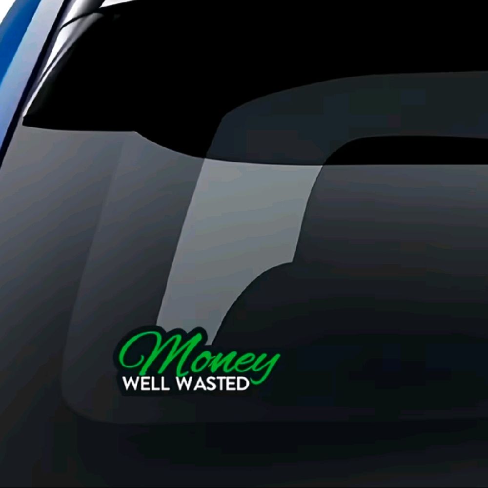 Money Well Wasted Sticker for Cars, Trucks, and Toolbox - Weather Resistant & UV-Resistant