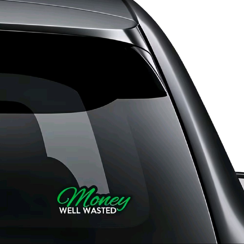 Money Well Wasted Sticker for Cars, Trucks, and Toolbox - Weather Resistant & UV-Resistant